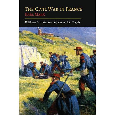 The Civil War in France - by  Karl Marx & Friedrich Engels (Paperback)