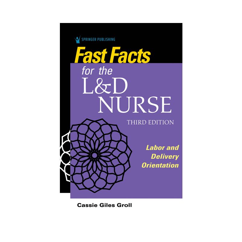 Fast Facts for the L&D Nurse - 3rd Edition by  Cassie Giles Groll (Paperback), 1 of 2