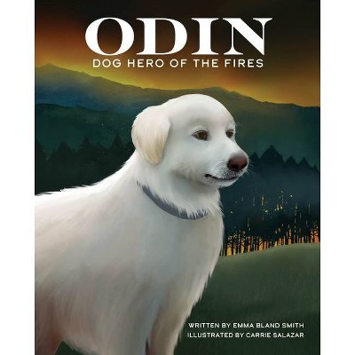 Odin, Dog Hero of the Fires - by  Emma Bland Smith (Hardcover)