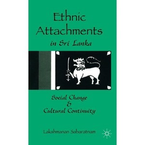 Ethnic Attachments in Sri Lanka - by  L Sabaratnam (Hardcover) - 1 of 1
