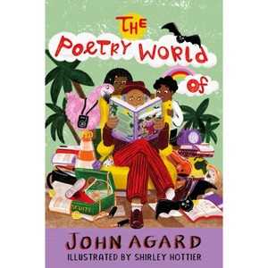 The Poetry World of John Agard - (Hardcover) - 1 of 1