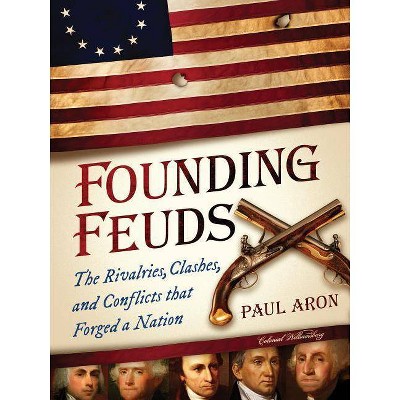 Founding Feuds - by  Paul Aron (Paperback)