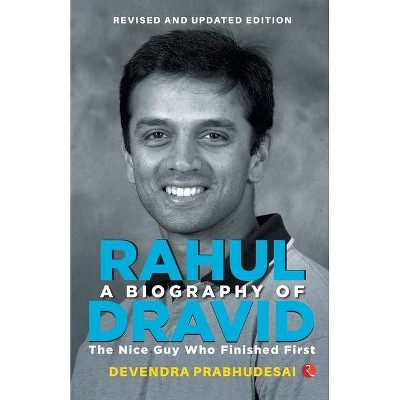 A Biography of Rahul Dravid (Revise) - by  Devendra Prabhudesai (Paperback)