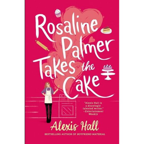 Rosaline Palmer Takes the Cake - (Winner Bakes All) by  Alexis Hall (Paperback) - image 1 of 1