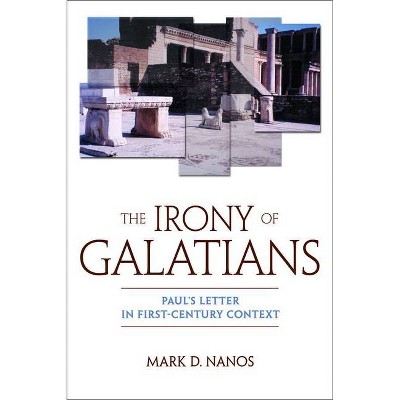 The Irony of Galatians - by  Mark D Nanos (Paperback)