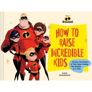 Disney/Pixar How to Raise Incredible Kids - by  Alison Throckmorton (Hardcover) - 1 of 1