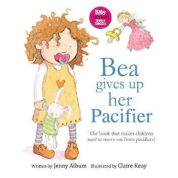 Bea Gives Up Her Pacifier - by  Jenny Album (Paperback)