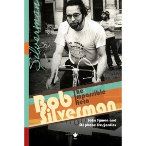 Bob Silverman - (Biographies Et Mémoires, Biographies and Memoirs) by John Symon & Stéphane Desjardins - 1 of 1