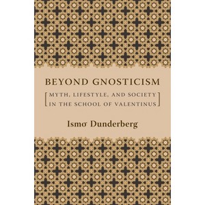 Beyond Gnosticism - by  Ismo Dunderberg (Hardcover) - 1 of 1