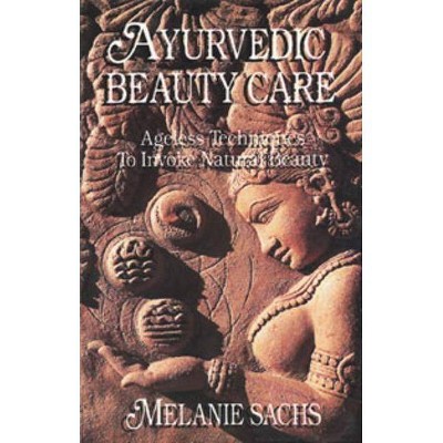 Ayurvedic Beauty Care - (Ageless Techniques to Invoke Natural Beauty) by  Melanie Sachs (Paperback)