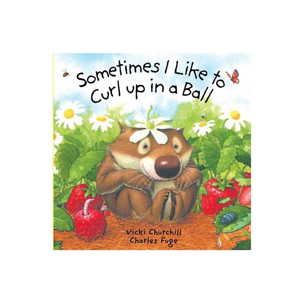 Sometimes I Like to Curl Up in a Ball - by Vicki Churchill & Charles Fuge (Board Book)