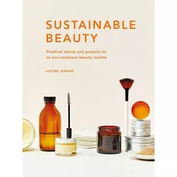 Sustainable Beauty - (Sustainable Living) by  Justine Jenkins (Hardcover)
