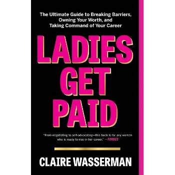 Ladies Get Paid - by Claire Wasserman