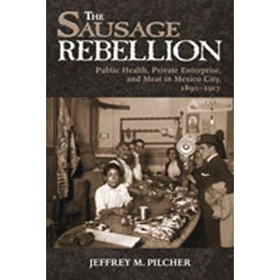 The Sausage Rebellion - by  Jeffrey M Pilcher (Paperback)