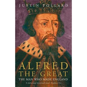 Alfred the Great - by  Justin Pollard (Paperback) - 1 of 1