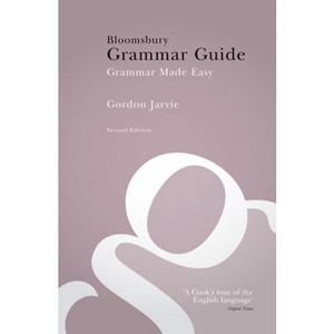 Bloomsbury Grammar Guide - 2nd Edition by  Gordon Jarvie (Paperback) - 1 of 1