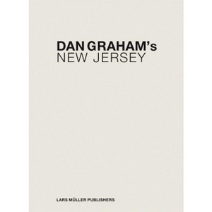 Dan Graham's New Jersey - (Hardcover) - 1 of 1