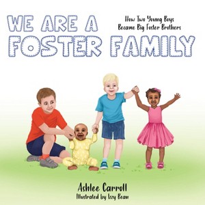 We Are a Foster Family - by  Ashlee Carroll (Paperback) - 1 of 1