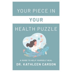 Your Piece in Your Health Puzzle - by  Kathleen Carson (Paperback) - 1 of 1