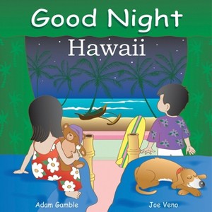 Good Night Hawaii - (Good Night Our World) by  Adam Gamble (Board Book) - 1 of 1