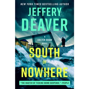 South of Nowhere - (A Colter Shaw Novel) by  Jeffery Deaver (Hardcover) - 1 of 1