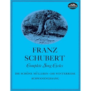 Complete Song Cycles - (Dover Song Collections) by  Franz Schubert (Paperback) - 1 of 1