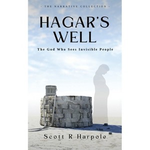 Hagar's Well - (The Narrative Collection) by  Scott R Harpole (Paperback) - 1 of 1