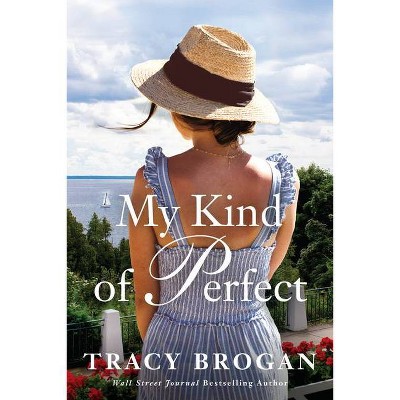 My Kind of Perfect - (Trillium Bay Novel) by  Tracy Brogan (Paperback)