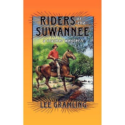 Riders of the Suwannee - (Cracker Western) by  Lee Gramling (Paperback)