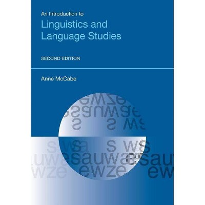 An N Introduction to Linguistics and Language Studies (Second Edition) - (Equinox Textbooks and Surveys in Linguistics) 2nd Edition by  Anne McCabe