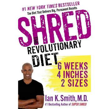 Shred: The Revolutionary Diet - by  Ian K Smith (Paperback)