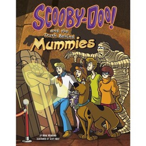 Scooby-Doo! and the Truth Behind Mummies - (Unmasking Monsters with Scooby-Doo!) by  Mark Weakland (Hardcover) - 1 of 1