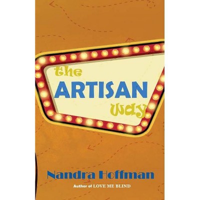 The Artisan Way - by  Nandra Hoffman (Paperback)