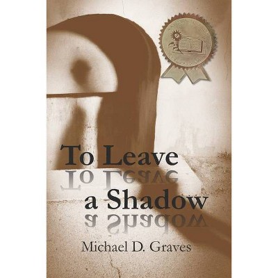 To Leave a Shadow - (Pete Stone, Private Investigator) by  Michael D Graves (Paperback)