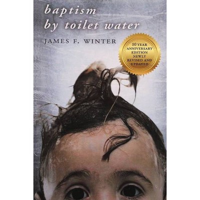 Baptism by Toilet Water - by  James F Winter (Paperback)