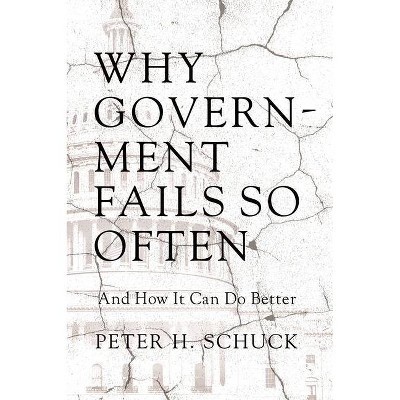 Why Government Fails So Often - by  Peter H Schuck (Hardcover)