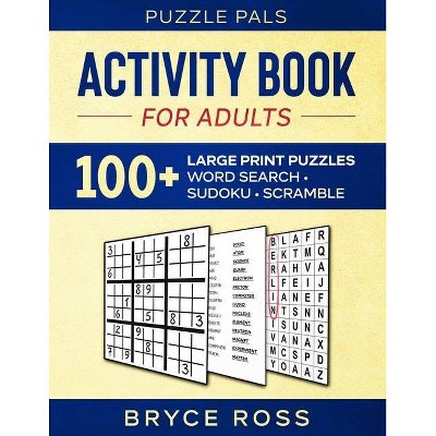 Activity Book For Adults - Large Print by  Puzzle Pals & Bryce Ross (Paperback)