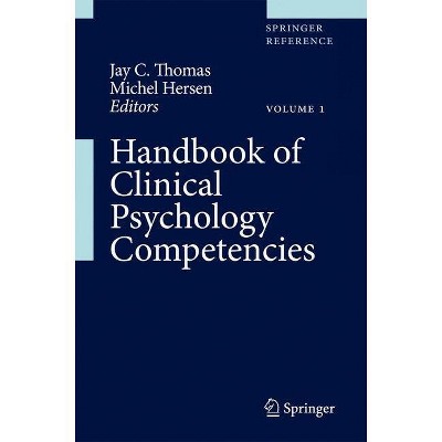 Handbook of Clinical Psychology Competencies - (Springer Reference) by  Jay C Thomas & Michel Hersen (Hardcover)