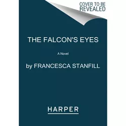 The Falcon's Eyes - by  Francesca Stanfill (Paperback)