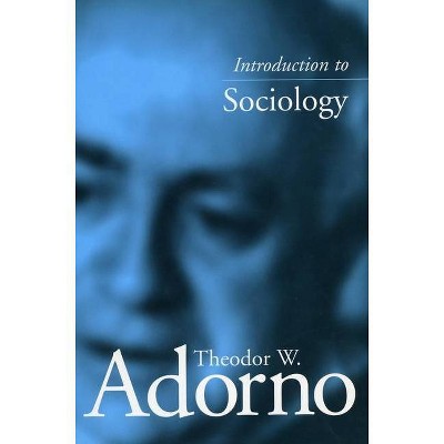 Introduction to Sociology - by  Theodor W Adorno (Paperback)