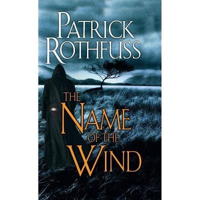 The Name of the Wind - (Kingkiller Chronicle) by  Patrick Rothfuss (Paperback)