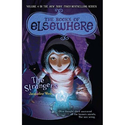 The Strangers - (Books of Elsewhere) by  Jacqueline West (Paperback)