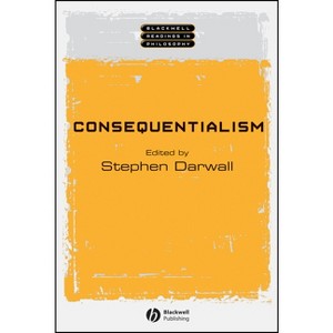 Consequentialism - (Wiley Blackwell Readings in Philosophy) by  Stephen Darwell (Paperback) - 1 of 1