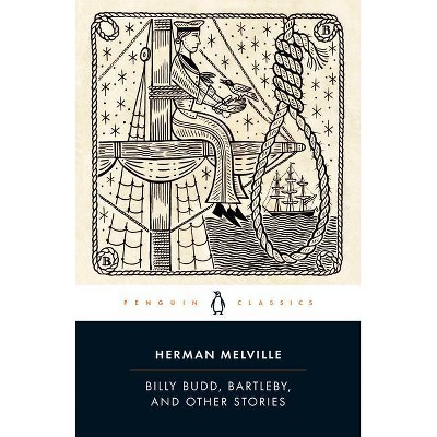 Billy Budd, Bartleby, and Other Stories - (Penguin Classics Deluxe) by  Herman Melville (Paperback)