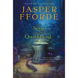 The Song of the Quarkbeast - (Chronicles of Kazam) by  Jasper Fforde (Paperback) - 1 of 1