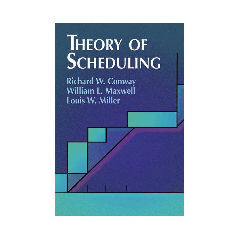 Theory of Scheduling - (Dover Books on Computer Science) by  Richard W Conway & William L Maxwell & Louis W Miller (Paperback), 1 of 2