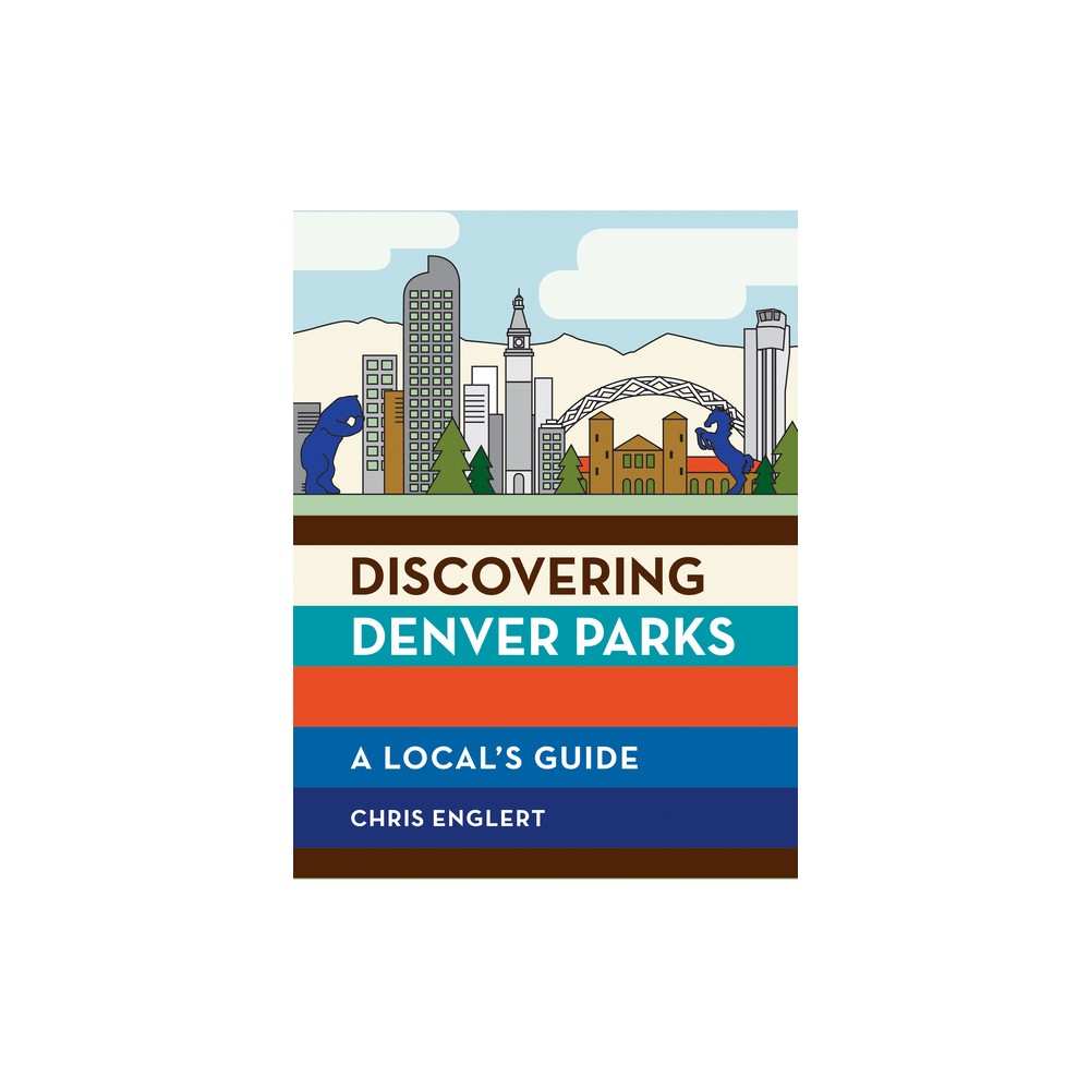 ISBN 9781680512489 product image for Discovering Denver Parks - by Chris Englert (Paperback) | upcitemdb.com
