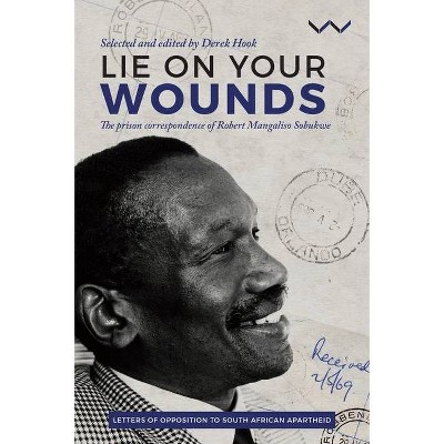 Lie on Your Wounds - by  Robert Sobukwe (Paperback)