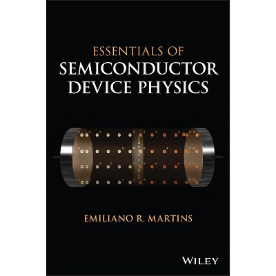 Essentials of Semiconductor Device Physics - by  Emiliano R Martins (Paperback)