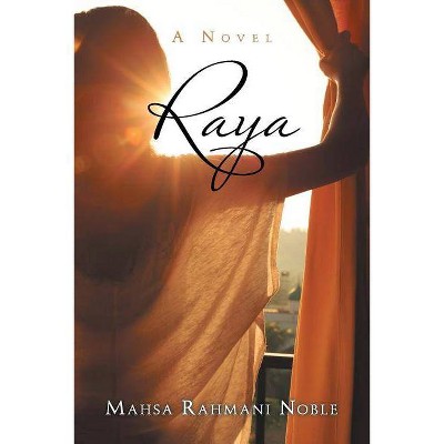 Raya - by  Mahsa Rahmani Noble (Paperback)